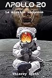 Apollo 20 La Mission Inconnue Mmoires Du Commandant De La Mission William Rutledge Apollo 19 20 Et 21 T 2
