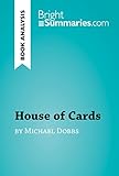 House Of Cards By Michael Dobbs Book Analysis Detailed Summary Analysis And Reading Guide Brightsummariescom English Edition