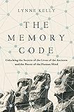 The Memory Code Unlocking The Secrets Of The Lives Of The Ancients And The Power Of The Human Mind English Edition
