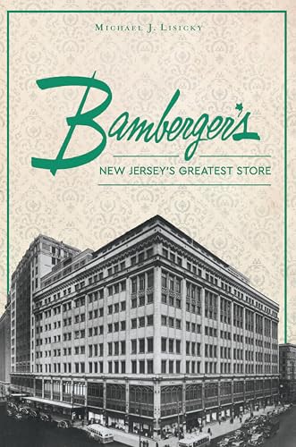 Bamberger's: New Jersey's Greatest Store (By: Michael J. Lisicky) cover