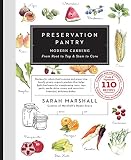 Preservation Pantry Modern Canning From Root To Top Stem To Core English Edition