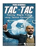 Tactac Training Peps Ftbol Using Tactical Periodization English Edition