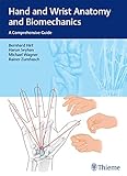 Hand And Wrist Anatomy And Biomechanics A Comprehensive Guide English Edition