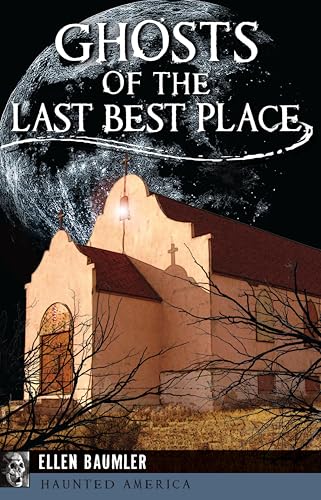 Ghosts of the Last Best Place (By: Ellen Baumler) cover