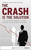 The Crash Is The Solution Why The Ultimate Collapse Is Coming And How You Can Protect Your Wealth English Edition