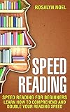 Speed Reading For Beginners Learn How To Comprehend And Double Your Reading Speed Prime Readingproductivity Book 2 English Edition