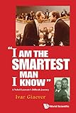 I Am The Smartest Man I Knowa Nobel Laureates Difficult Journey English Edition