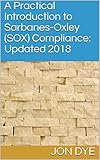 A Practical Introduction To Sarbanesoxley Sox Compliance Updated 2018 Updated 2018 English Edition