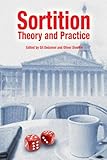 Sortition Theory And Practice Sortition And Public Policy English Edition