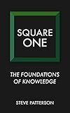 Square One The Foundations Of Knowledge English Edition