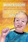 Montessori At Home Guide A Short Practical Model To Gently Guide Your 2 To 6yearold Through Learning Selfcare English Edition