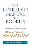 The Linkedin Manual For Rookies Okay Im On Linkedin Now What Do I Do English Edition