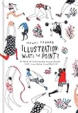 Illustration Whats The Point A Book Of Illustrated Illustrations That Illustrate Illustration English Edition