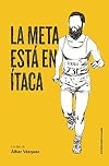 La meta está en Itaca (Spanish Edition)