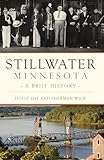 Stillwater Minnesota A Brief History English Edition