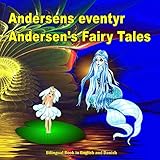 Andersens Eventyr Andersens Fairy Tales Bilingual Book In English And Danish Dansk Og Engelsk Udgave Tosproget Bog Danish English Edition Danish Edition