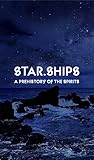 Starships A Prehistory Of The Spirits English Edition