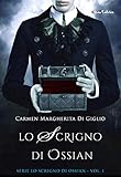 Lo Scrigno Di Ossian Edizione Integrale Il Rosso Il Nero E Il Gotico Italian Edition
