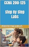 Ccna 200125 Step By Step Handson Labs Ccna 200125 Selfstudy Lab Manual Practical Guide