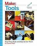 Make Tools How They Work And How To Use Them Make Technology On Your Time English Edition