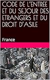 Code De Lentree Et Du Sejour Des Etrangers Et Du Droit Dasile France