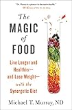 The Magic Of Food Live Longer And Healthierand Lose Weightwith The Synergetic Diet English Edition