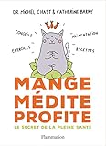 Mange, M%C3%A9dite, Profite. Le Secret De La Pleine Sant%C3%A9 (bien Etre)