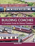 Building Coaches A Complete Guide For Railway Modellers English Edition