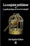 Le Conjoint Predateur Ou Le Guide Juridique De La Survie Conjugale