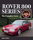 Rover 800 Series The Complete Story English Edition