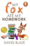 My Fox Ate My Homework A Hilarious Fantasy For Children Ages 812 English Edition