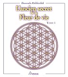 Lancien Secret De La Fleur De Vie Tome 1