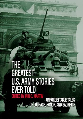 Greatest U.S. Army Stories Ever Told (By: Iain Martin) cover