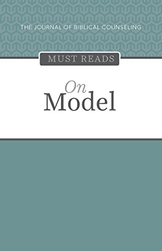 The Journal of Biblical Counseling Must Reads: On Model book cover
