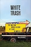 White Trash The 400year Untold History Of Class In America English Edition