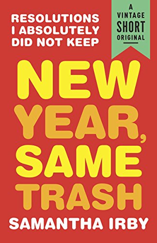 New Year, Same Trash: Resolutions I Absolutely Did Not Keep book cover