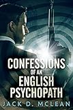 Confessions Of An English Psychopath A Lawrence Odd Psychothriller English Edition