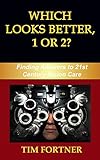 Which Looks Better 1 Or 2 Finding Answers To 21st Century Vision Care English Edition