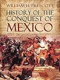 History Of The Conquest Of Mexico English Edition