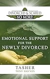 Emotional Support For The Newly Divorced Divorced And Scared No More Book 1