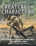 Designing Creatures And Characters How To Build An Artists Portfolio For Video Games Film Animation And More