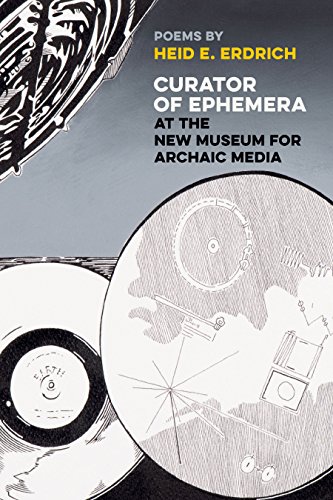 Curator of Ephemera at the New Museum for Archaic Media (By: Heid E. Erdrich) cover