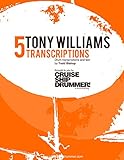 5 Tony Williams Transcriptions Master Drum Transcriptions Book 2 English Edition