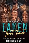 Taken Three Times: A Dark MFMM Romance
