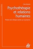 Psychothrapie Et Relations Humaines Thorie De La Thrapie Centre Sur La Personne Lart De La Psychothrapie