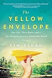 The Yellow Envelope One Gift Three Rules And A Lifechanging Journey Around The World