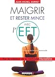 Maigrir Et Rester Mince Avec L'eft: Maigrir Rapidement Et Rester Mince Gr%C3%A2ce %C3%A0 La Lib%C3%A9ration %C3%A9motionnelle. (guides Sante)