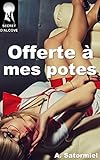 Offerte Mes Potes Nouvelle Rotique Sexe Plusieurs Mmf Interdit Tabou Plan Trois