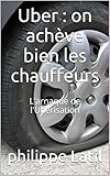 Uber : On Ach%C3%A8ve Bien Les Chauffeurs: L'arnaque De L'uberisation