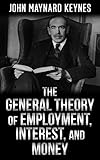 The General Theory Of Employment Interest And Money English Edition